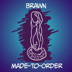 Brawn - Made-to-Order